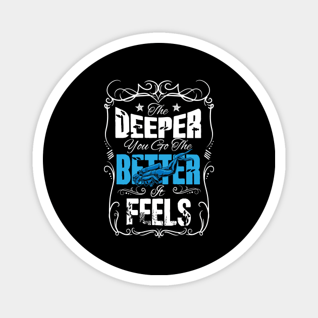 The deeper you go the better it feels scuba diving Magnet by captainmood